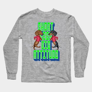 Short Legs Big Attitude Long Sleeve T-Shirt